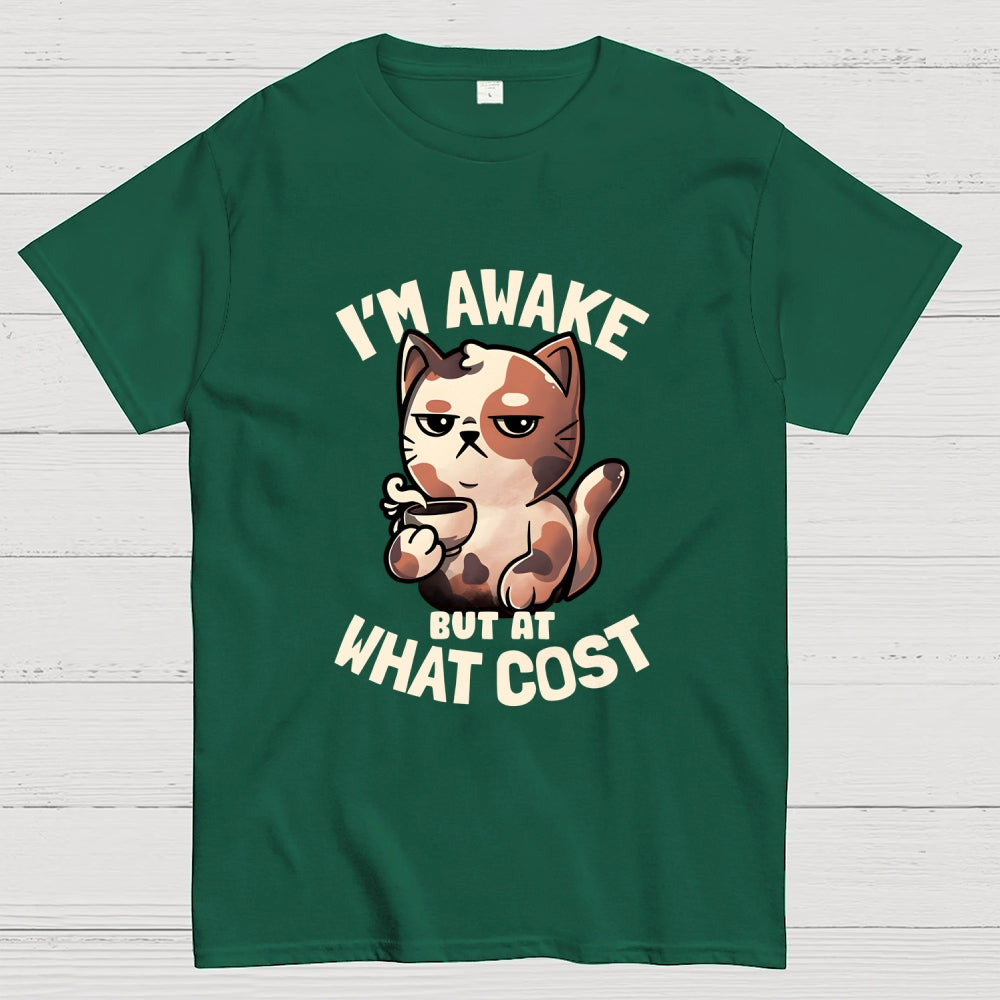I'm Awake But At What Cost'  T-Shirt