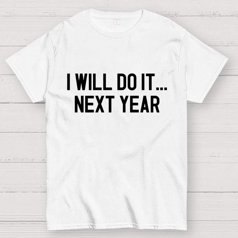 Next Year Goals  T-Shirt