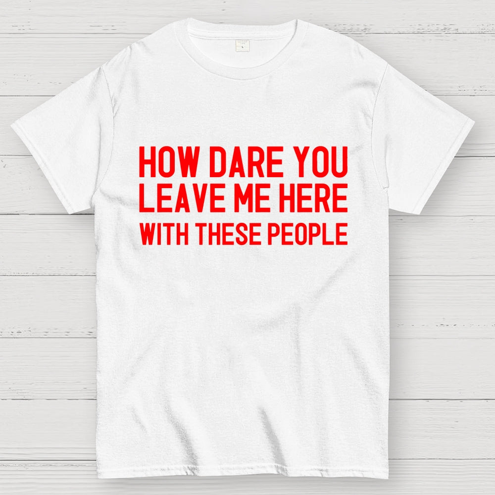 Left With These People  T-Shirt