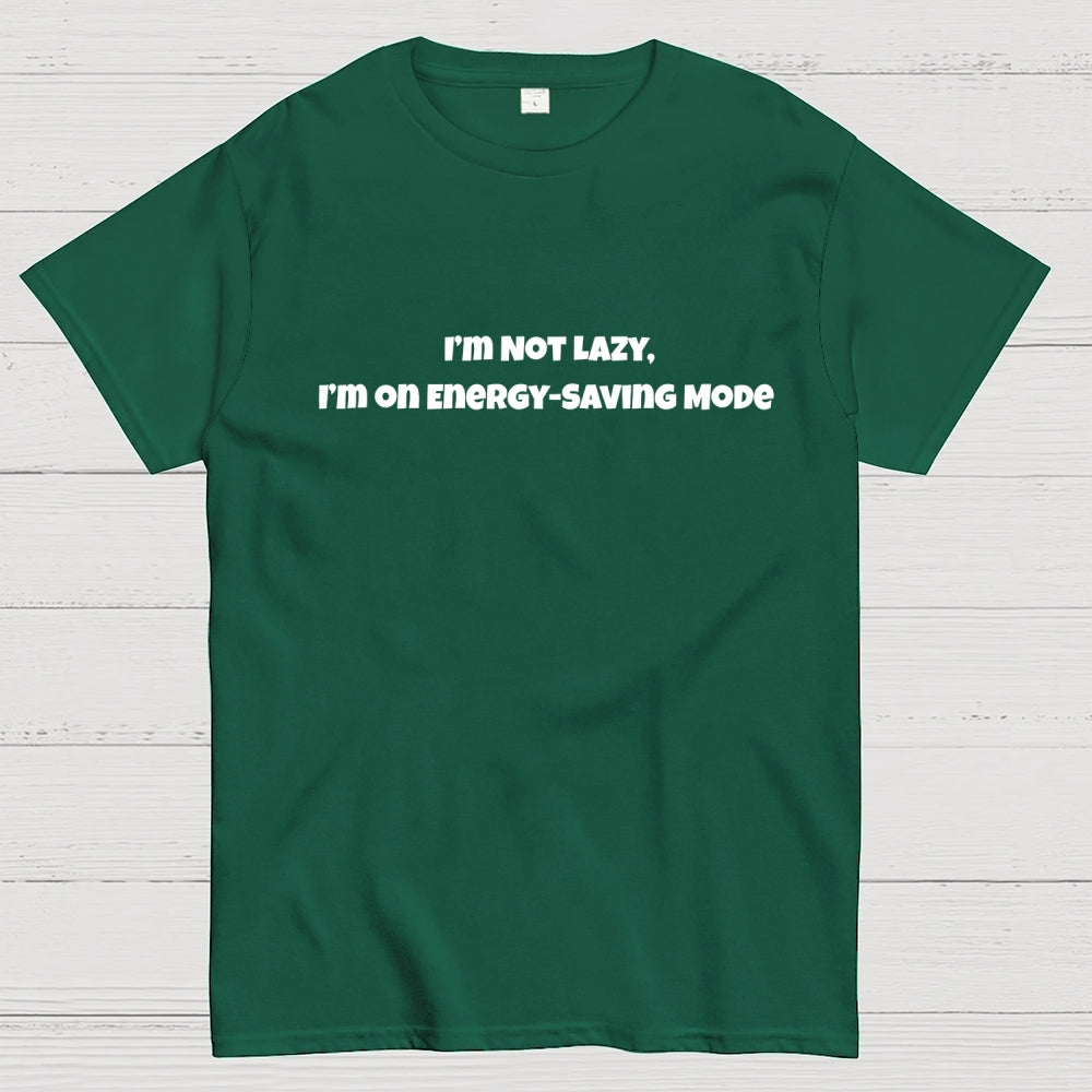 I’m Not Lazy, I’m on Energy-Saving Mode  T-Shirt