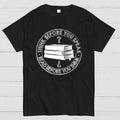 Think Before You Speak  T-Shirt