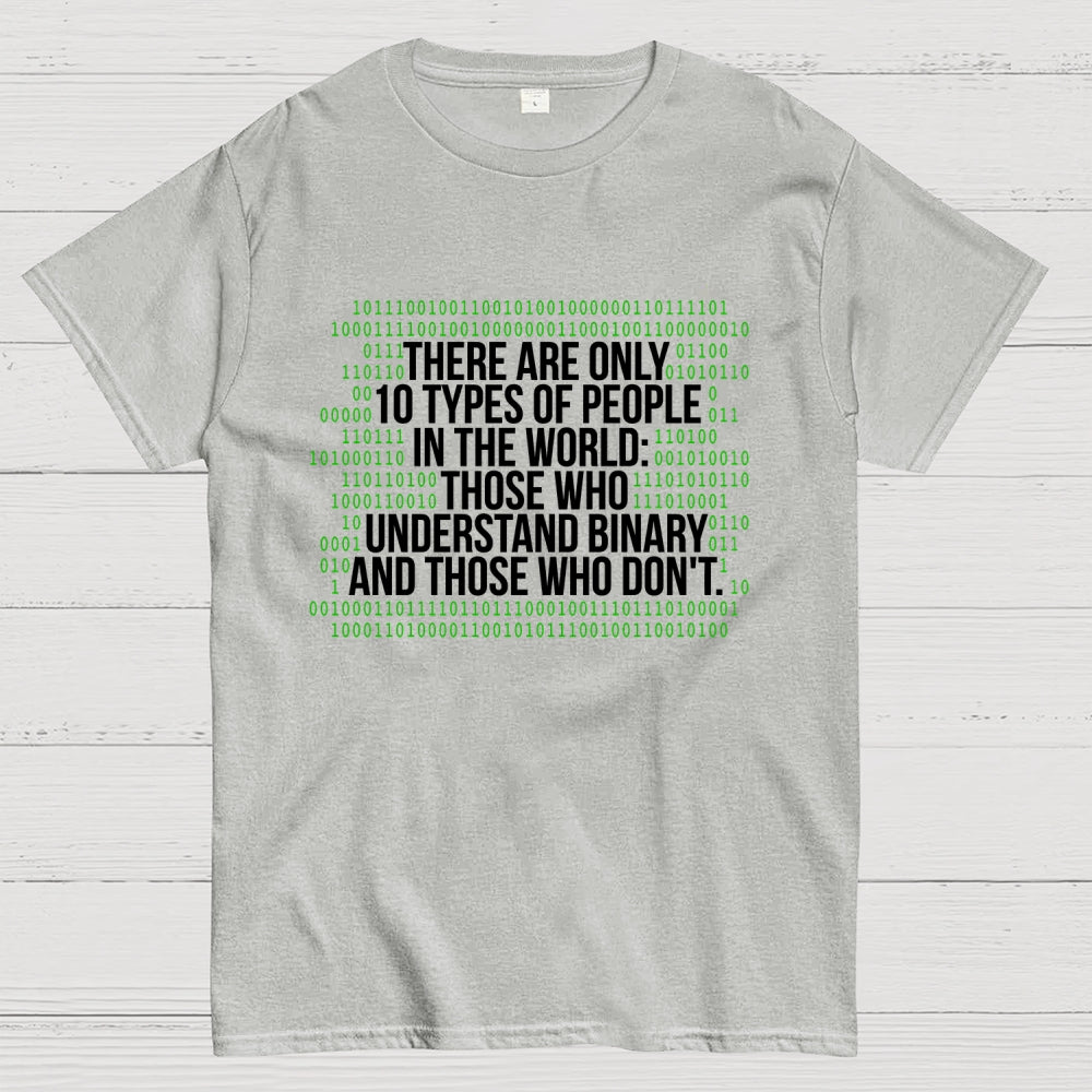 There Are 10 Types of People in the World-Binary Code Joke  T-Shirt