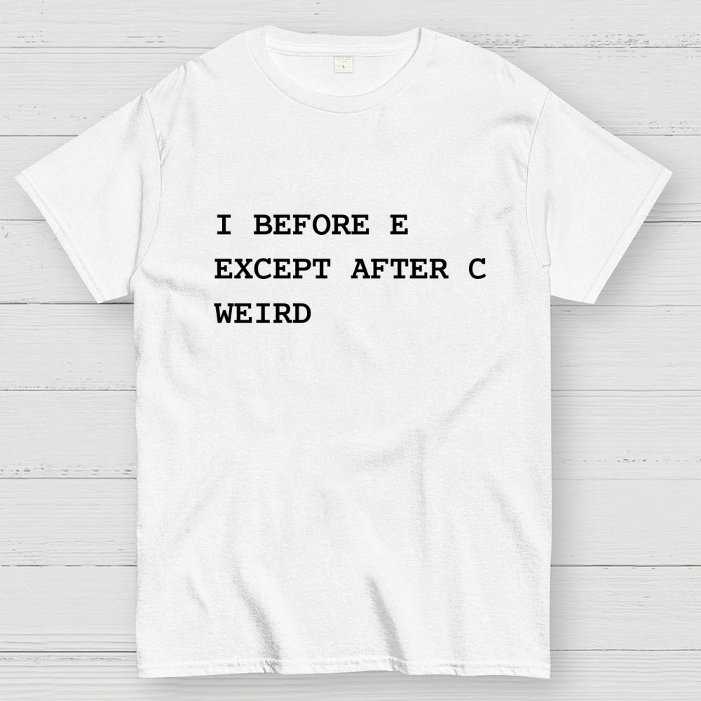 I Before E Except After C  T-Shirt