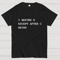 I Before E Except After C  T-Shirt