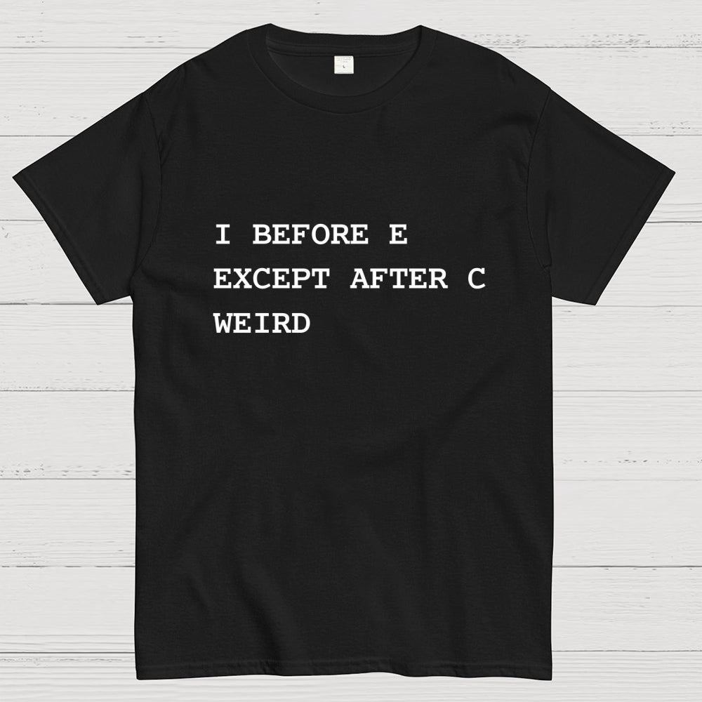 I Before E Except After C  T-Shirt
