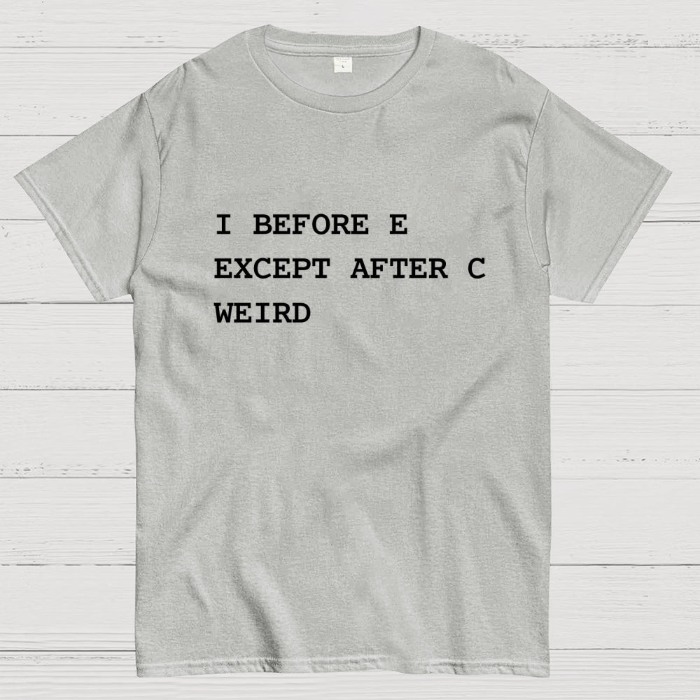 I Before E Except After C  T-Shirt