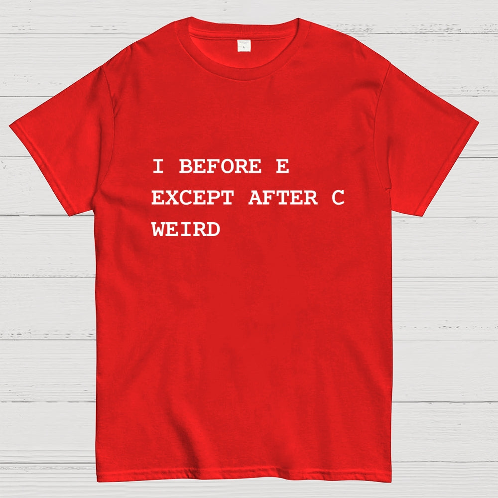 I Before E Except After C  T-Shirt