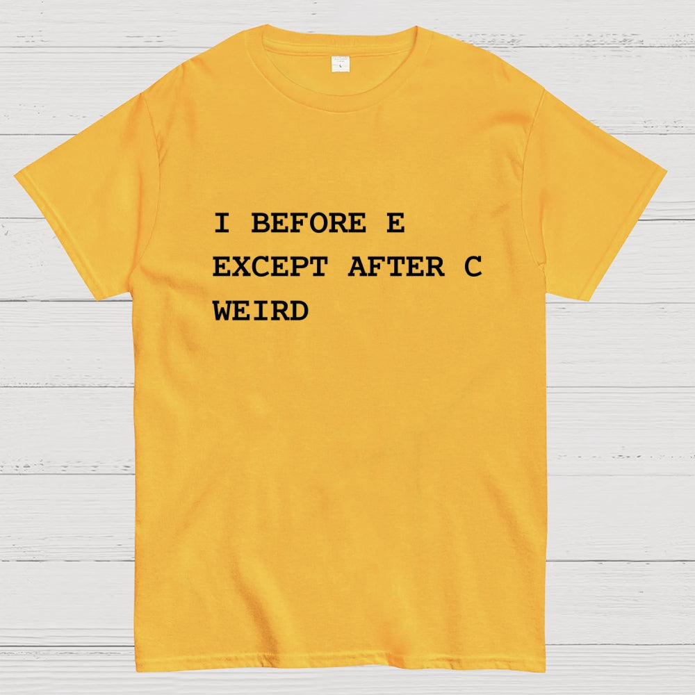I Before E Except After C  T-Shirt