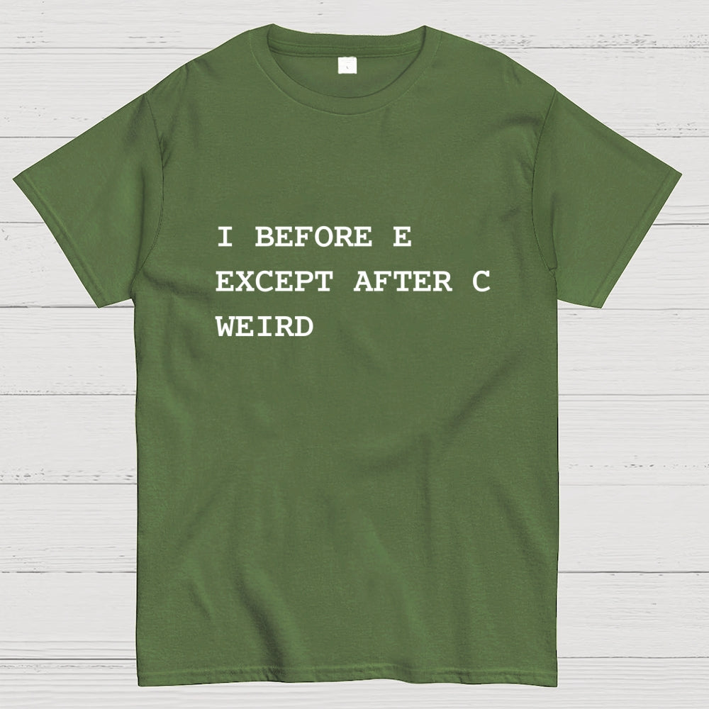 I Before E Except After C  T-Shirt