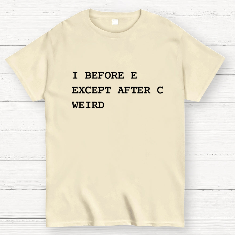I Before E Except After C  T-Shirt