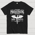 I'm not procrastinating, I'm doing a side quest.  T-Shirt