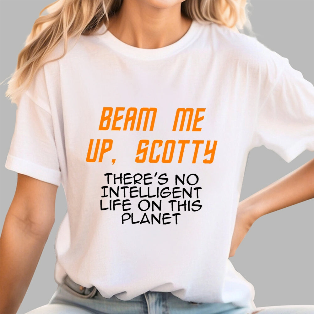 Beam Me Up Scotty Theres No Intelligent Life On This Planet  T-Shirt