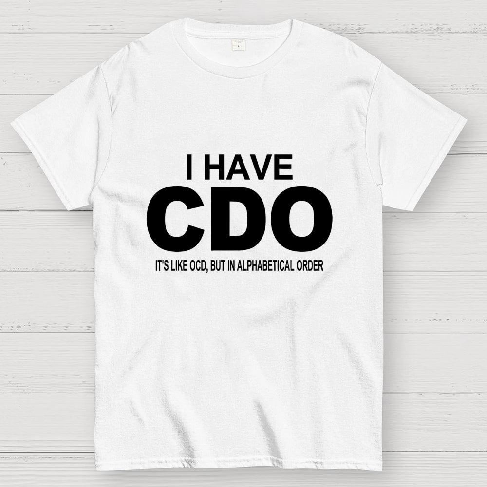 Embracing My Alphabetical CDO Tendencies  T-Shirt