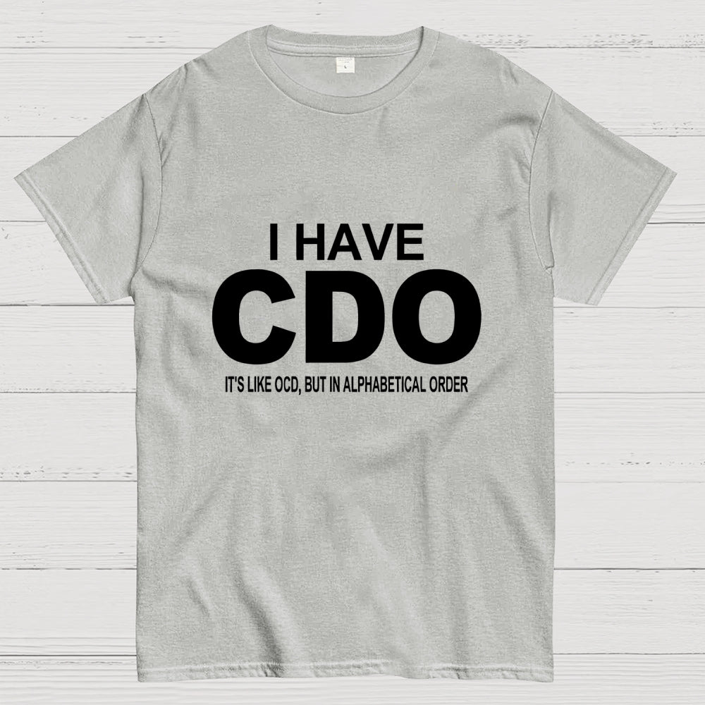 Embracing My Alphabetical CDO Tendencies  T-Shirt