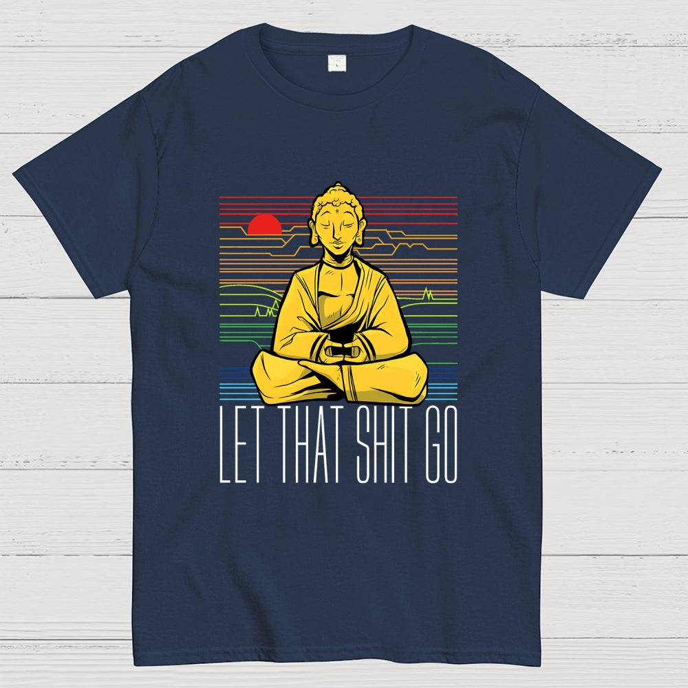 Let That Shit Go Buddha  T-Shirt