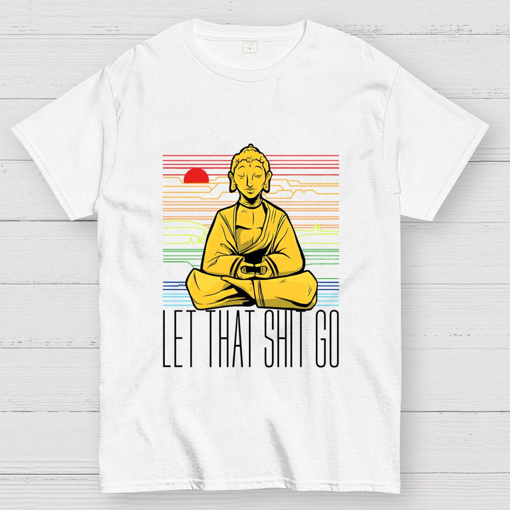 Let That Shit Go Buddha  T-Shirt
