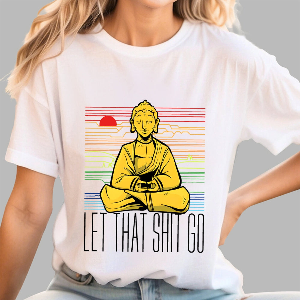 Let That Shit Go Buddha  T-Shirt