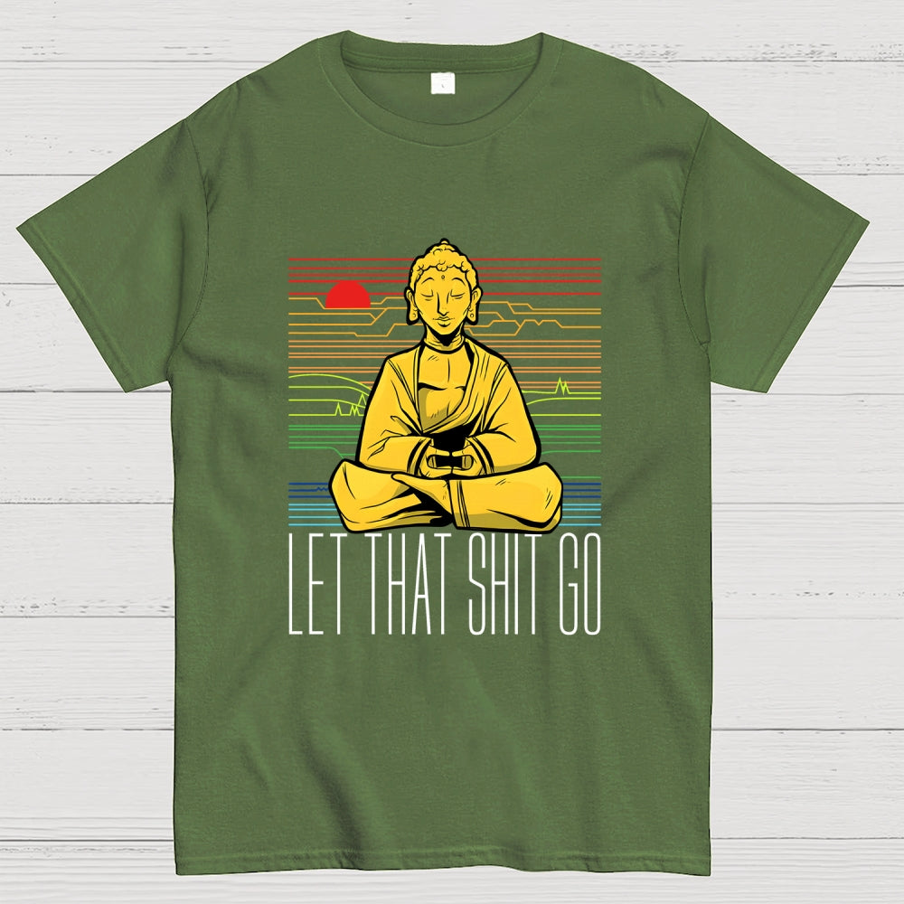 Let That Shit Go Buddha  T-Shirt