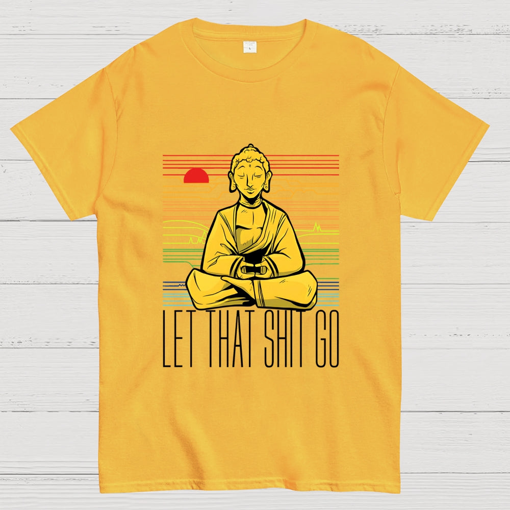 Let That Shit Go Buddha  T-Shirt