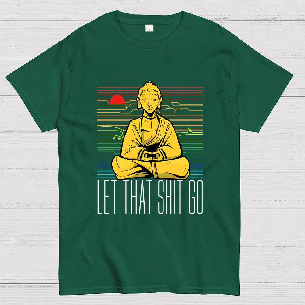 Let That Shit Go Buddha  T-Shirt