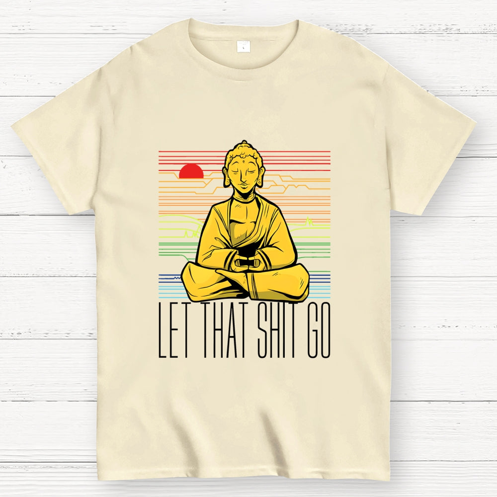 Let That Shit Go Buddha  T-Shirt