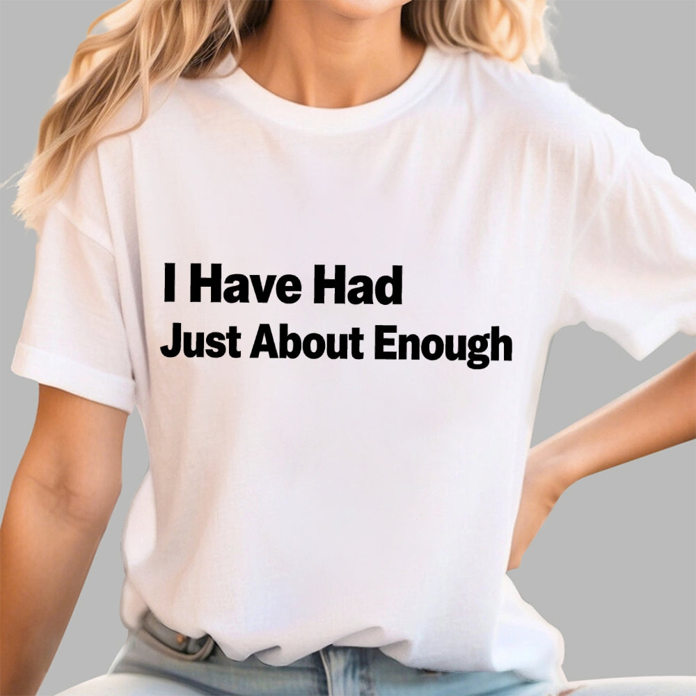 I Have Had Just About Enough Art Print.  T-Shirt