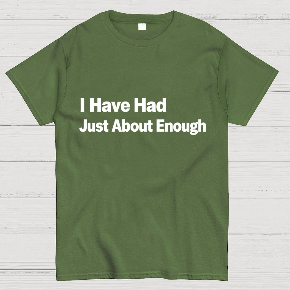 I Have Had Just About Enough Art Print.  T-Shirt