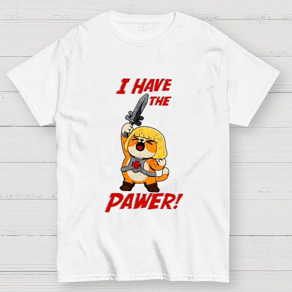 I Have The Pawer!  T-Shirt