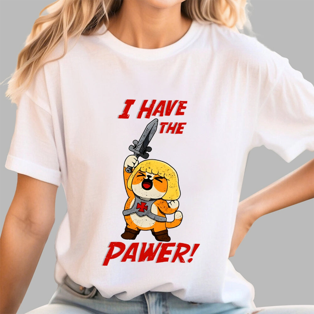 I Have The Pawer!  T-Shirt