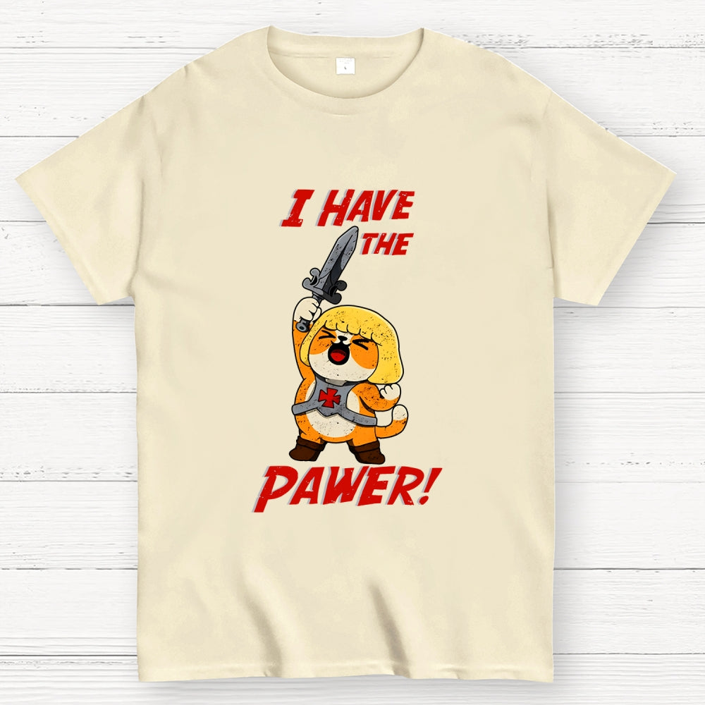 I Have The Pawer!  T-Shirt