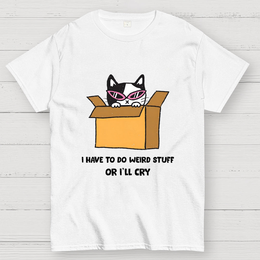 I've To Do Weird Stuff  T-Shirt
