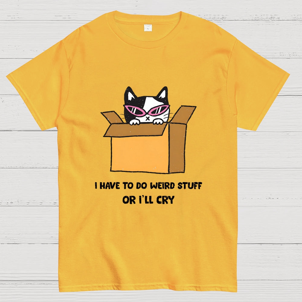 I've To Do Weird Stuff  T-Shirt