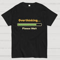 Overthinking Please Wait  T-Shirt
