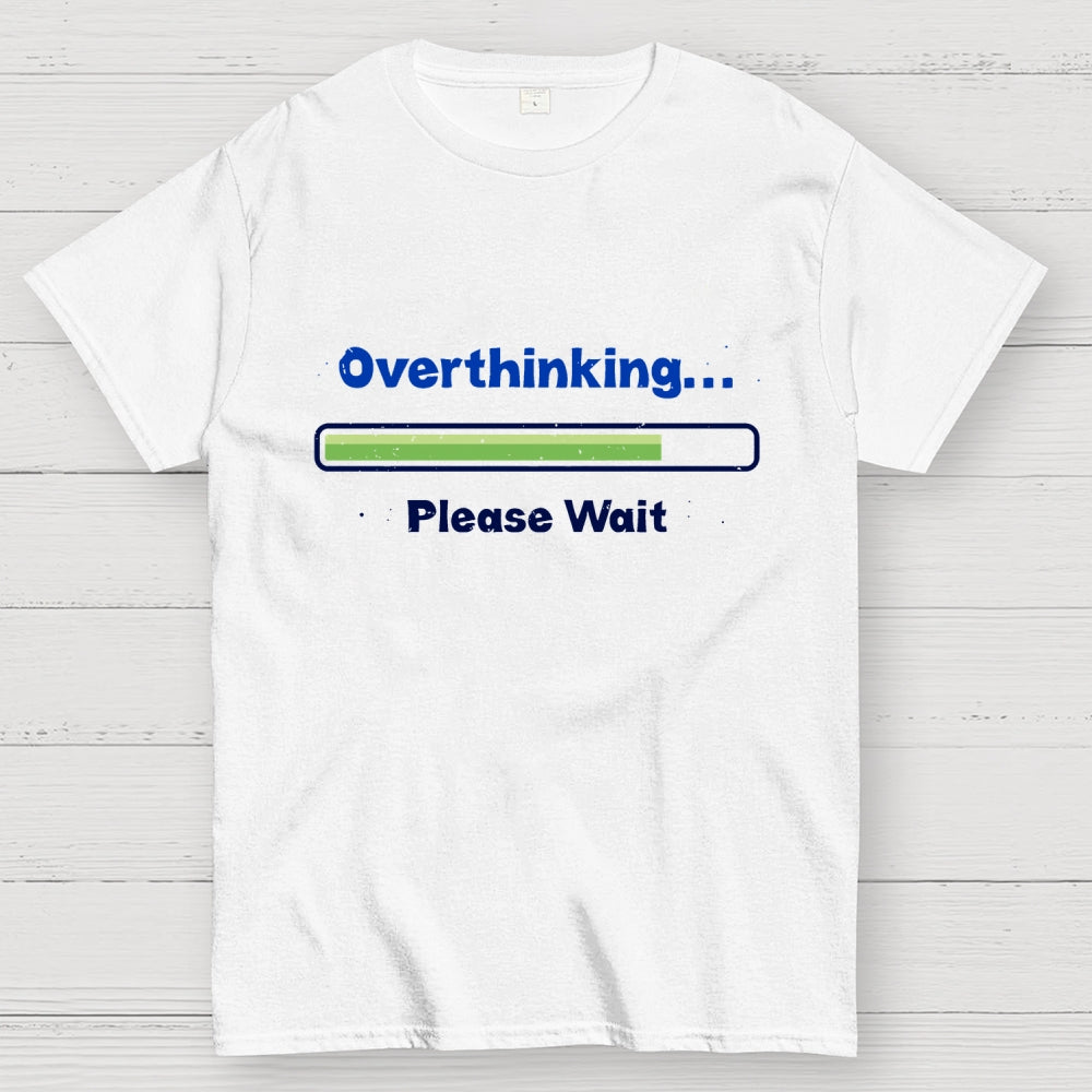 Overthinking Please Wait  T-Shirt