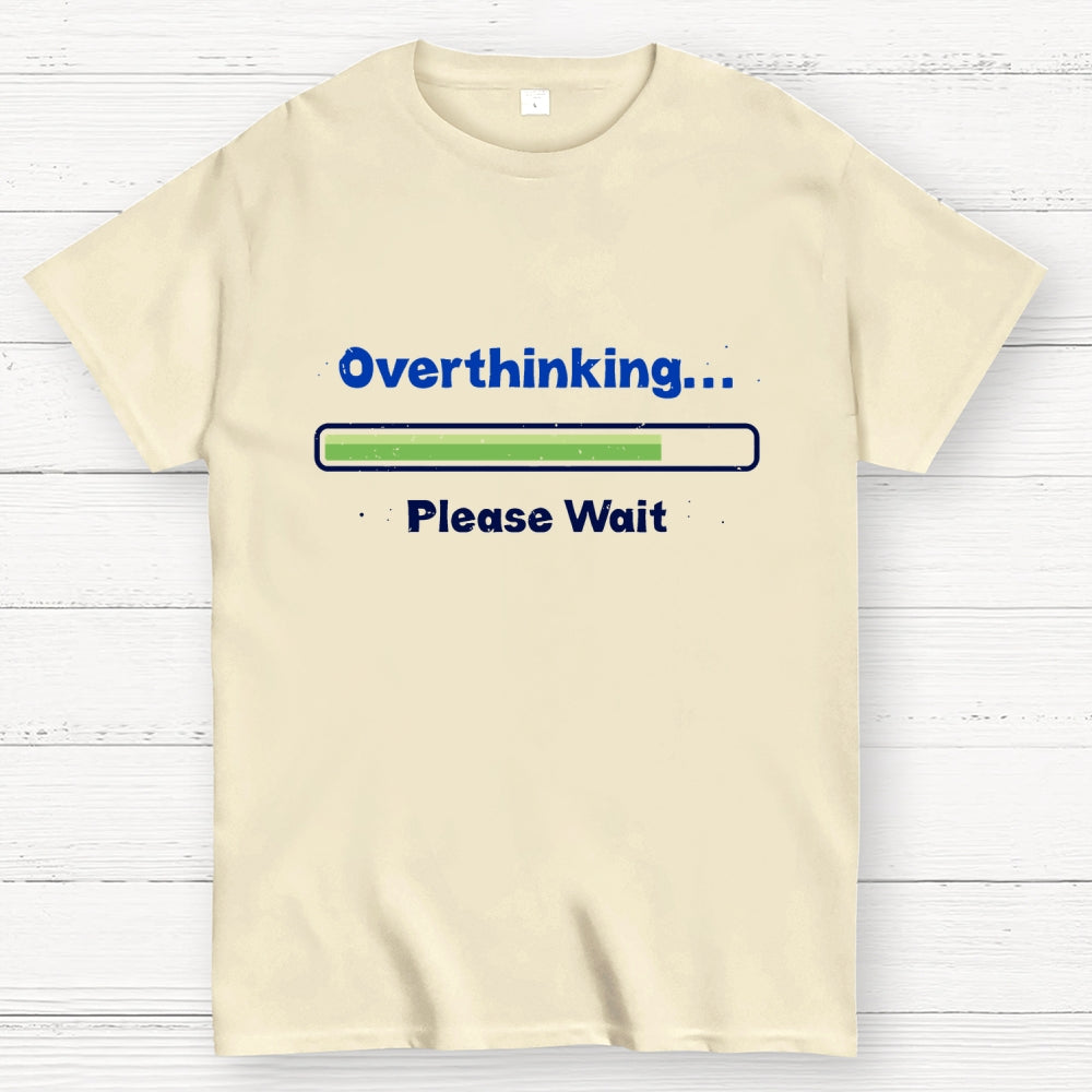 Overthinking Please Wait  T-Shirt