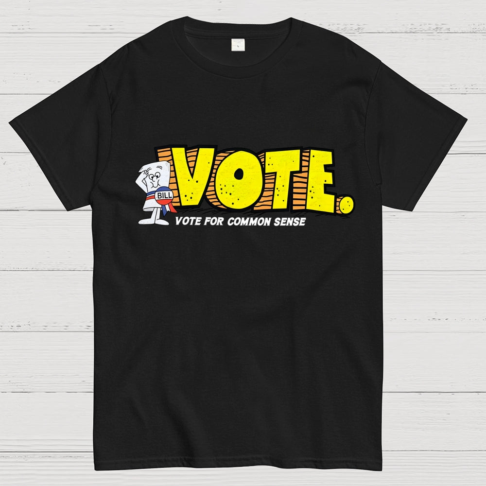 Vote for common sense  T-Shirt