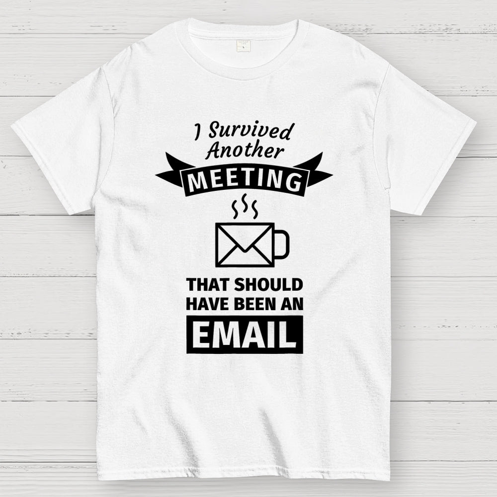 This meeting should’ve been an email  T-Shirt