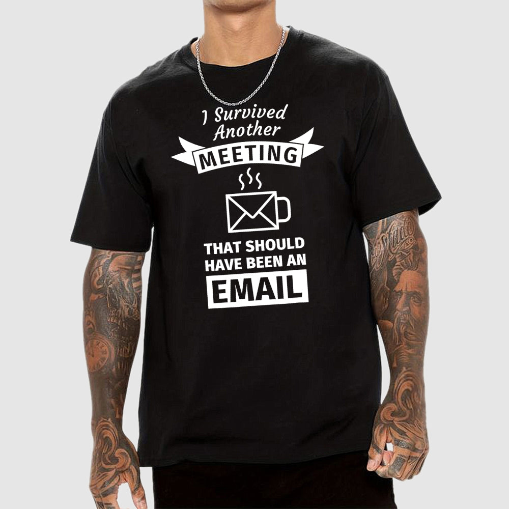 This meeting should’ve been an email  T-Shirt