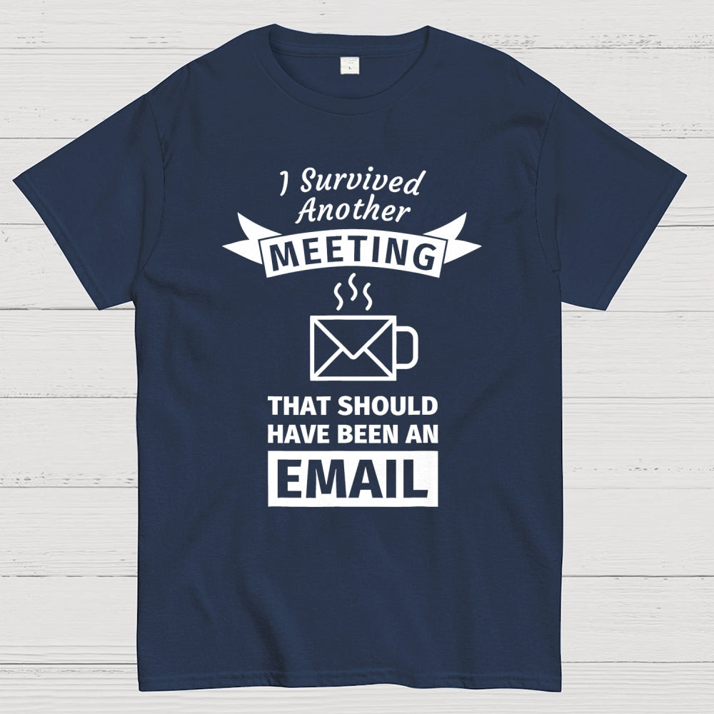 This meeting should’ve been an email  T-Shirt