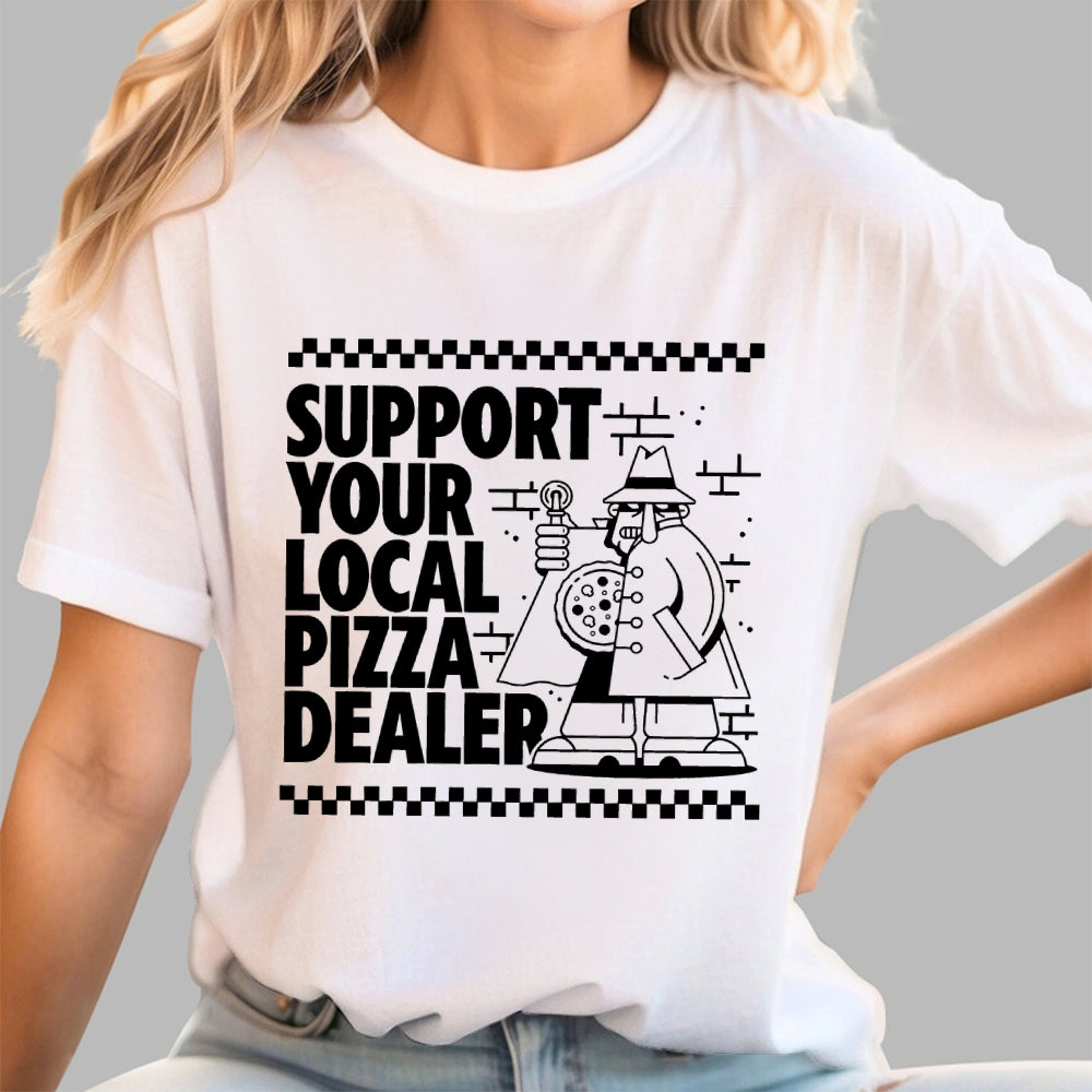 Support your local pizza dealer  T-Shirt