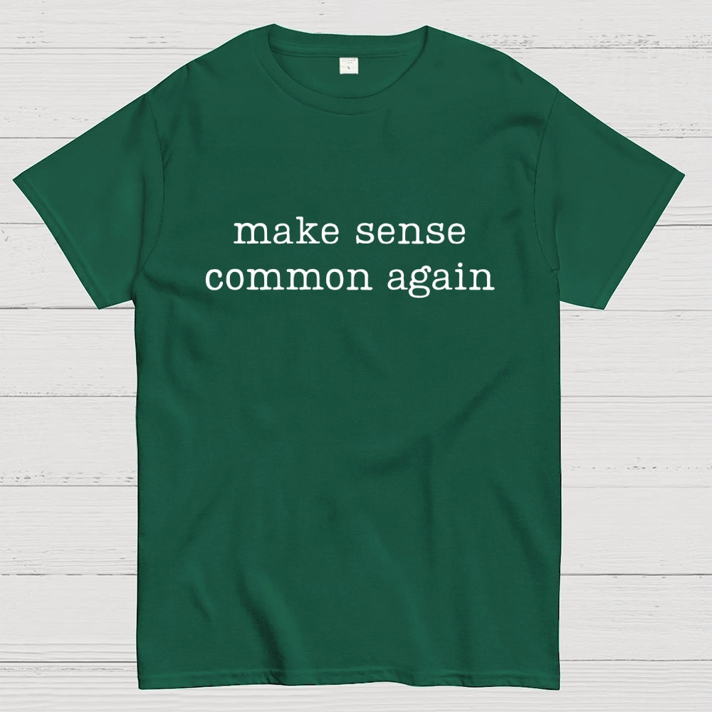 Make Sense Common Again  T-Shirt