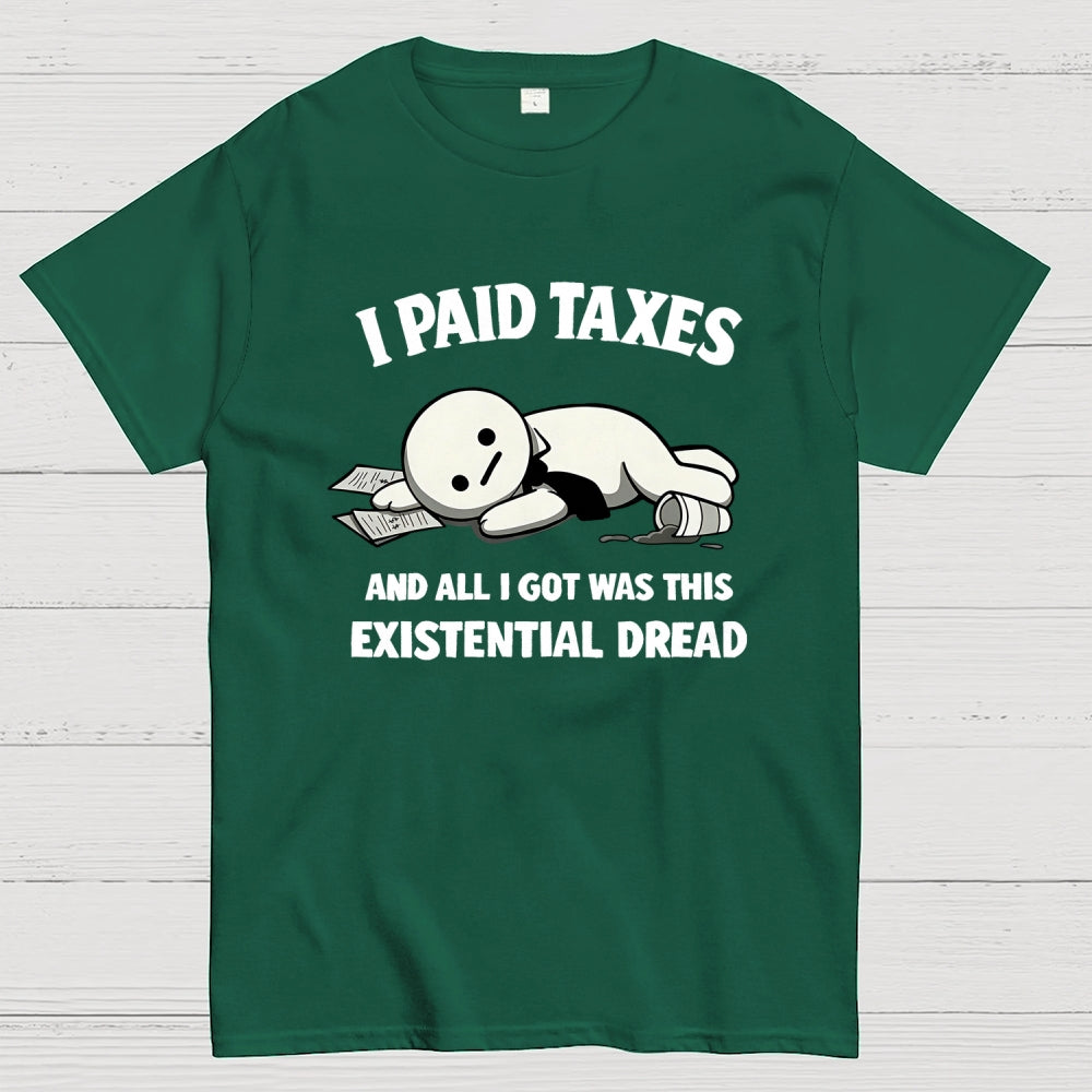 I Paid Taxes Existential Dread  T-Shirt