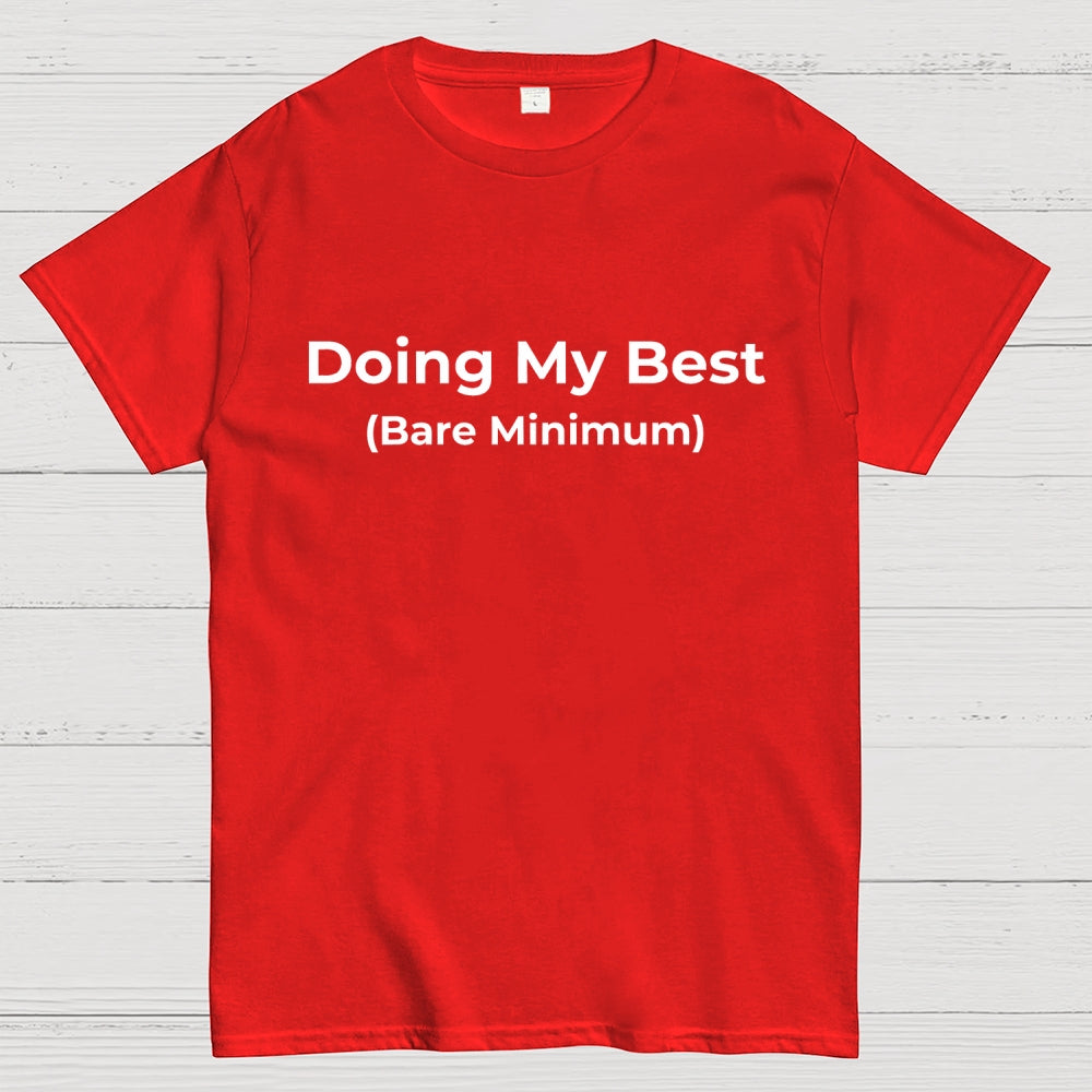 Doing My Best (Bare Minimum)  T-Shirt