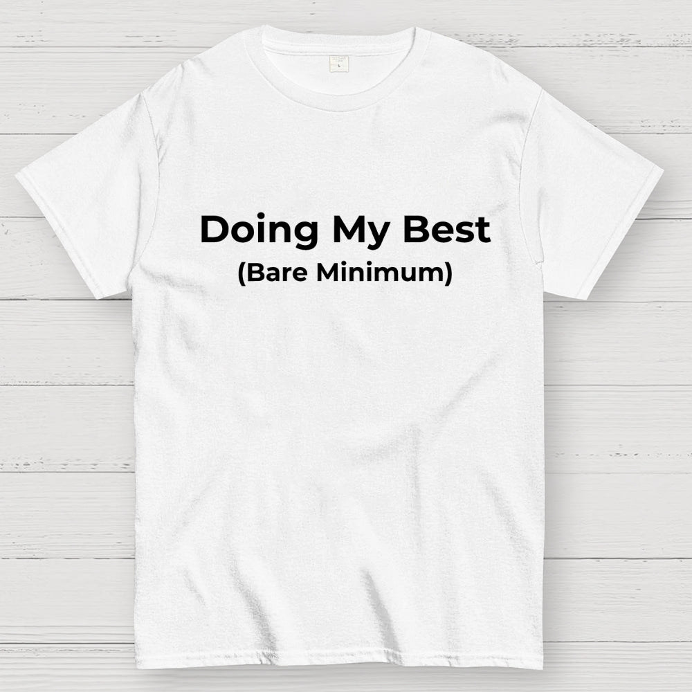 Doing My Best (Bare Minimum)  T-Shirt