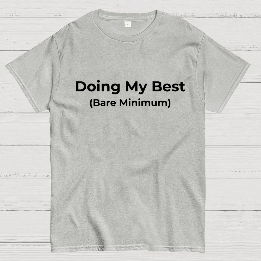 Doing My Best (Bare Minimum)  T-Shirt