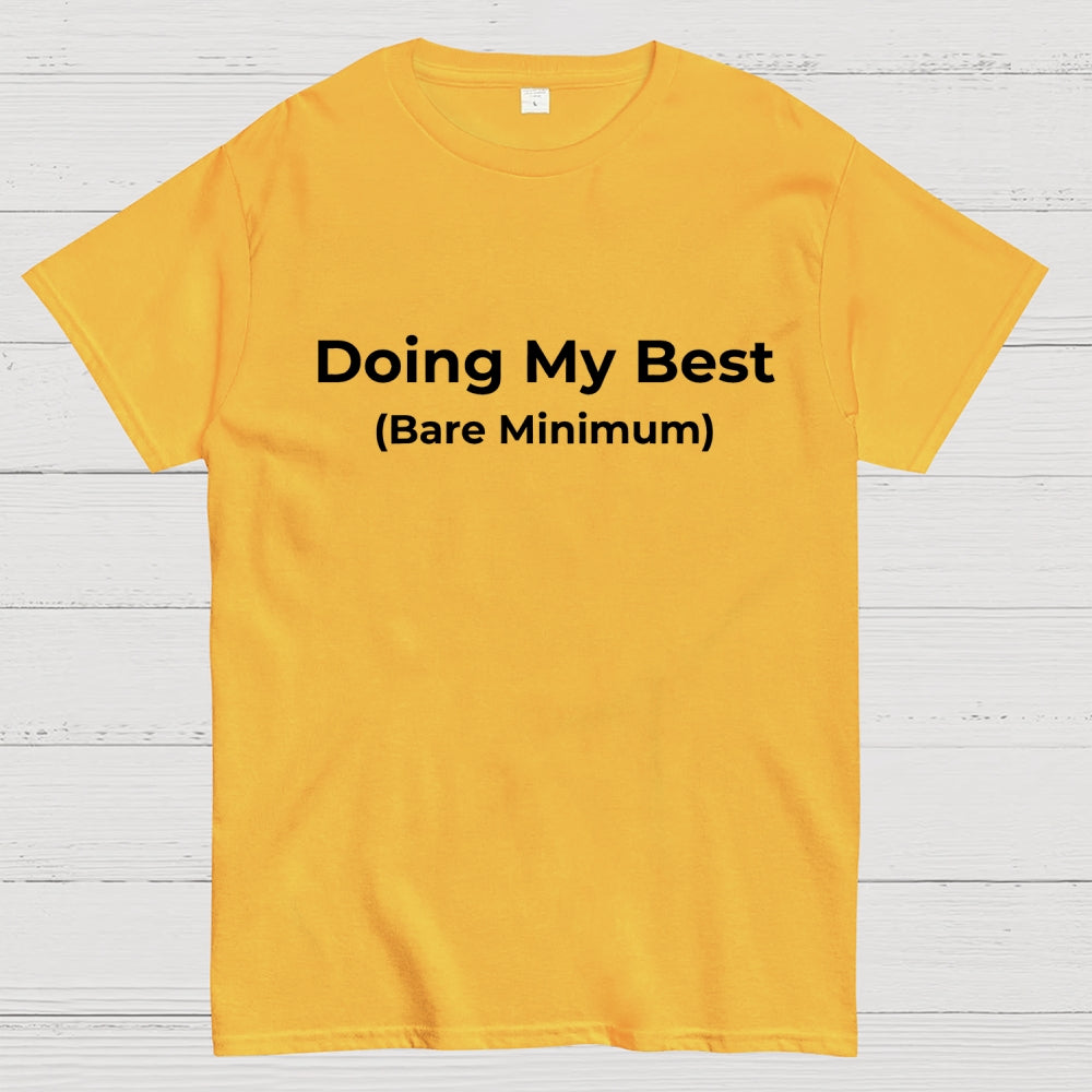 Doing My Best (Bare Minimum)  T-Shirt