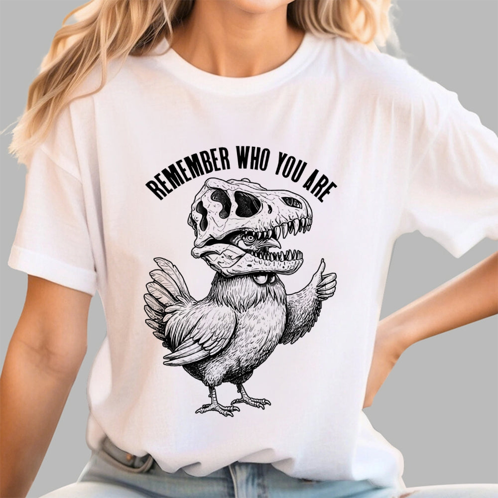Chicken Dinosaur Skull Remember Who You Are  T-Shirt
