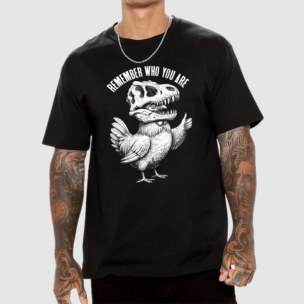 Chicken Dinosaur Skull Remember Who You Are  T-Shirt