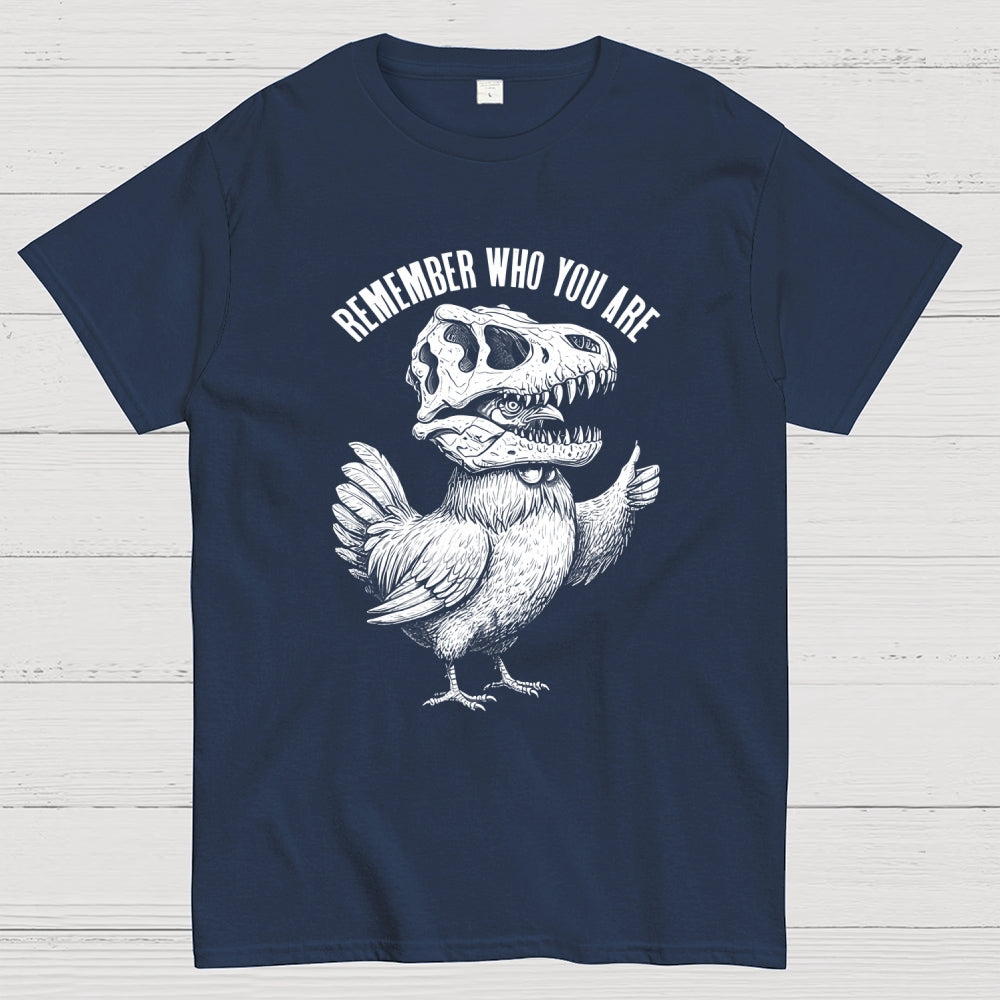 Chicken Dinosaur Skull Remember Who You Are  T-Shirt