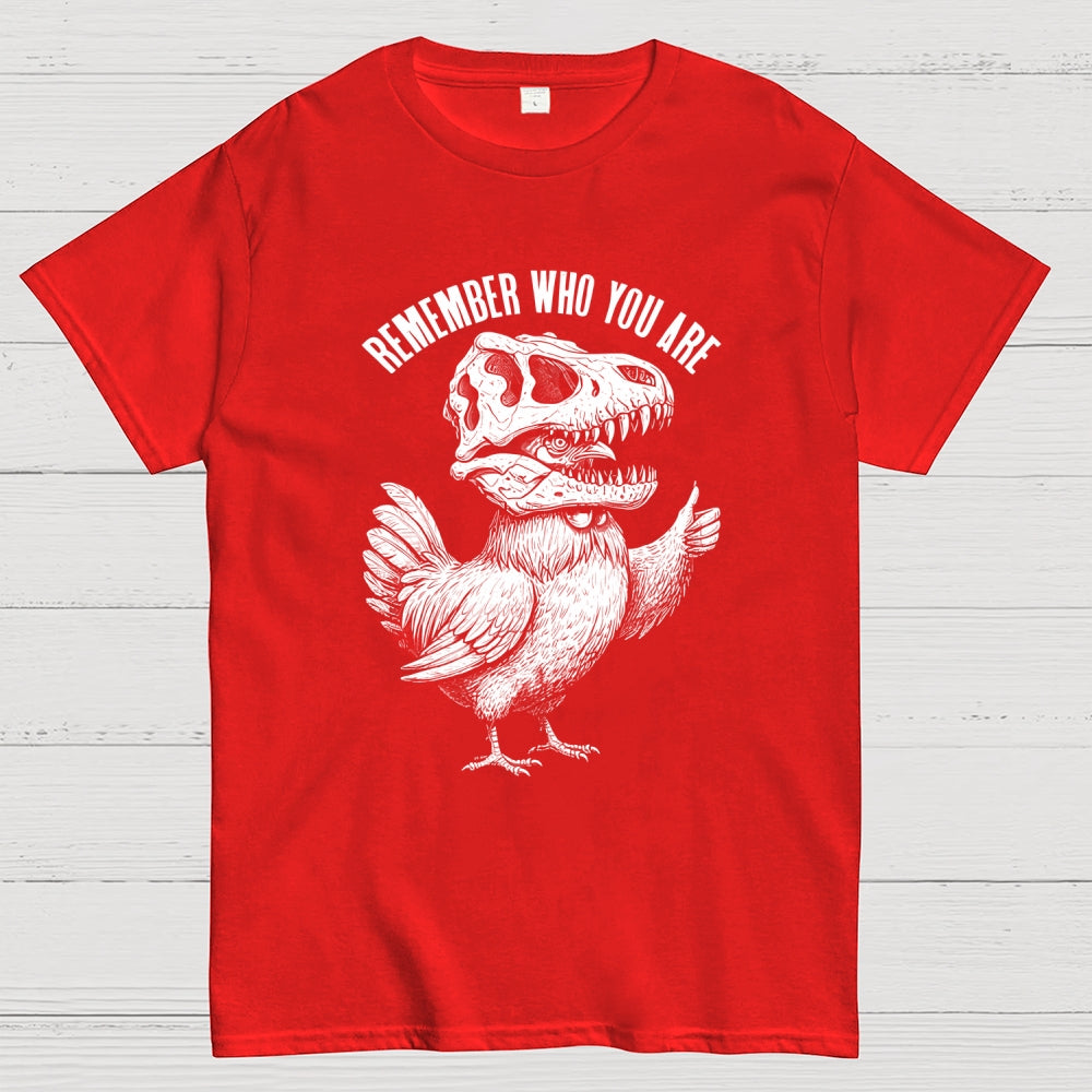 Chicken Dinosaur Skull Remember Who You Are  T-Shirt